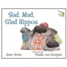 Sad, Mad, Glad Hippos door Jane Yolen
