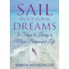 Sail Into Your Dreams door Karen Mehringer