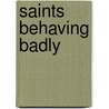 Saints Behaving Badly door Thomas J. Craughwell