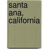 Santa Ana, California door Miriam T. Timpledon