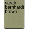 Sarah Bernhardt Brown door Charles Felton Pidgin