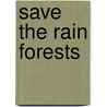 Save the Rain Forests door Allan Fowler