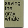 Saving the Gray Whale door Serge Dedina
