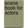 Scene Book For Actors by Unknown
