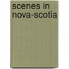 Scenes in Nova-Scotia by William M. Grove