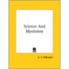 Science And Mysticism by Sir Arthur Stanley Eddington