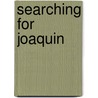Searching for Joaquin door Bruce Thornton