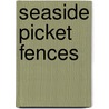 Seaside Picket Fences door Steven Brooke