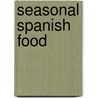 Seasonal Spanish Food door Vicki Bennison