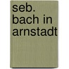 Seb. Bach in Arnstadt door Karl Söhle