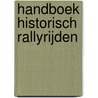 Handboek Historisch Rallyrijden door B. van den Acker