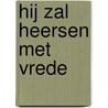 Hij zal heersen met vrede