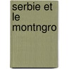 Serbie Et Le Montngro door Joseph Reinach