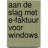 Aan de slag met E-Faktuur voor Windows door J. Verhees
