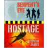 Serpent's Eye Hostage door Stephen James