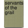 Servants of the Grail door Phillip Coppens