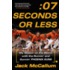 Seven Seconds or Less