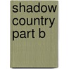 Shadow Country Part B by Peter Matthiesssen