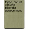 Foppe, portret van een bijzonder gewoon mens