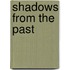 Shadows from the Past