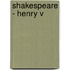 Shakespeare - Henry V