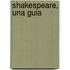 Shakespeare, Una Guia