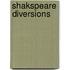 Shakspeare Diversions