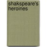 Shakspeare's Heroines door Mrs Jameson