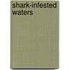 Shark-Infested Waters door Michael Whitehall