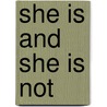 She Is And She Is Not door Onbekend