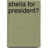 Sheila For President? by Ron N. Wallace
