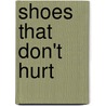Shoes That Don't Hurt door Daniel A. Fried