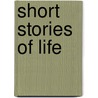 Short Stories Of Life door William Shrum