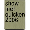 Show Me! Quicken 2006 door Sherry Kinkoph