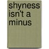 Shyness Isn't a Minus