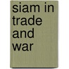 Siam In Trade And War door Narisa Chakrabongse