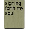 Sighing Forth My Soul by Jerry Ruth Williams
