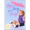 Sign, Sing, and Play! by Monta Z. Briant