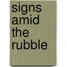 Signs Amid The Rubble door Lesslie Newbigin