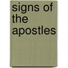 Signs Of The Apostles door Walter J. Chantry
