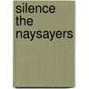 Silence The Naysayers door Kirby K. Jones