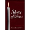 Silver Is For Secrets by Laurie Faria Stolarz