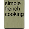 Simple French Cooking by Unknown