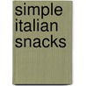 Simple Italian Snacks by Kathryn Kellinger