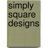 Simply Square Designs door Lee Anne Snozek