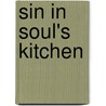 Sin in Soul's Kitchen by Andrew Oye