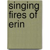 Singing Fires Of Erin door Eleanor Rogers Cox