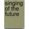 Singing of the Future door David Thomas Ffrangcon-Davies