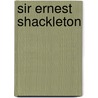 Sir Ernest Shackleton by Linda Davis