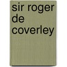 Sir Roger De Coverley by Richard Steele Joseph Addison
